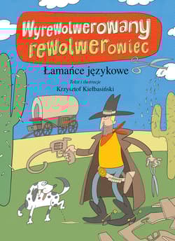 Wyrewolwerowany rewolwerowiec. Łamańce językowe - Krzysztof Kiełbasiński