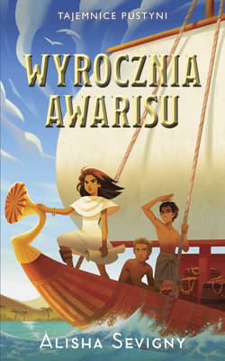 Wyrocznia Awarisu. Tajemnice pustyni. Tom 3 - Alisha Sevigny