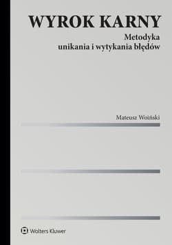 Wyrok karny. Metodyka unikania i wytykania błędów - Mateusz Woiński