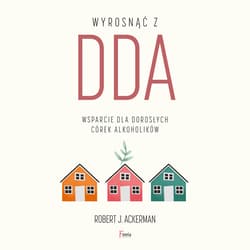 Wyrosnąć z DDA - audiobook - Ackerman Robert J.