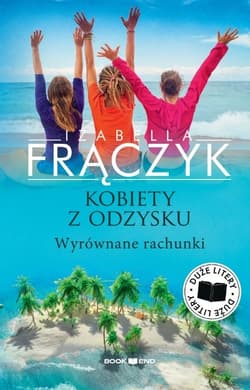 Wyrównane rachunki. Kobiety z odzysku. Tom 4. Duże litery - Izabella Frączyk