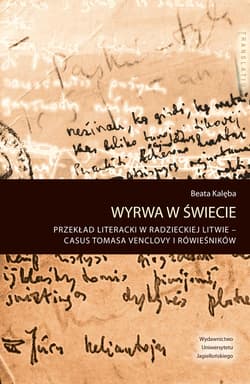 Wyrwa w świecie Przekład literacki w radzieckiej Litwie – casus Tomasa Venclovy i rówieśników - Beata Kalęba