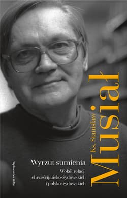 Wyrzut sumienia Wokół relacji chrześcijańsko-żydowskich i polsko-żydowskich - Stanisław Musiał