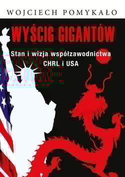 Wyścig gigantów Stan i wizja współzawodnictwa CHRL i USA