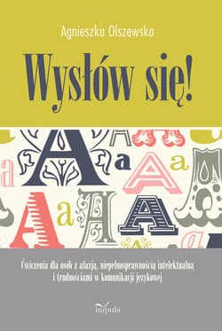 Wysłów się ćwiczenia dla osób z afazją niepełnosprawnością intelektualną i trudnościami w komunikacji językowej - Agnieszka Olszewska