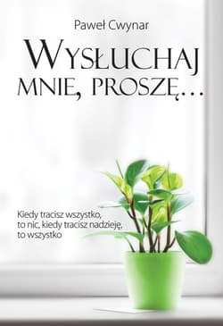 Wysłuchaj mnie, proszę… - Cwynar Paweł