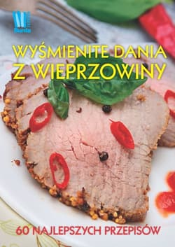 Wyśmienite dania z wieprzowiny 60 nalepszych przepisów