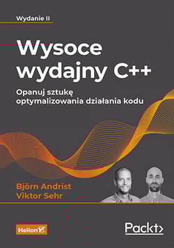 Wysoce wydajny C++. Opanuj sztukę optymalizowania działania kodu wyd. 2 - Bjorn Andrist, Viktor Sehr