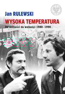 Wysoka temperatura Od wolności do wolności 1980-1990 - Jan Rulewski