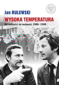 Wysoka temperatura Od wolności do wolności 1980-1990 - Jan Rulewski