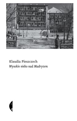 Wysokie niebo nad Madrytem - Pieszczoch Klaudia