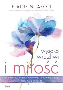 Wysoko wrażliwi i miłość - Elaine N.  Aron