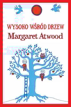 Wysoko wśród drzew - Margaret Atwood
