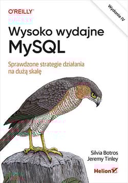 Wysoko wydajne MySQL. Sprawdzone strategie działania na dużą skalę wyd. 4 - Silvia Botros, Jeremy Tinley