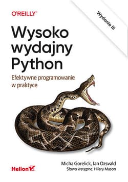 Wysoko wydajny Python. Efektywne programowanie w praktyce wyd. 3 - Micha Gorelick, Ian Ozsvald, Hilary Mason