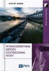 Wysokoefektywne metody oczyszczania wody - Anielak Anna M.