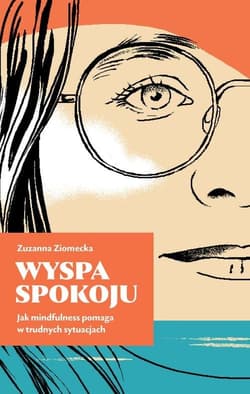 Wyspa Spokoju Jak mindfulness pomaga w trudnych sytuacjach