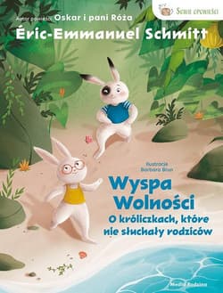 Wyspa wolności. O króliczkach, które nie słuchały rodziców. - Eric-Emmanuel Schmitt