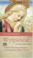 Wyśpiewać historię zbawienia - ks. Leszek Smoliński