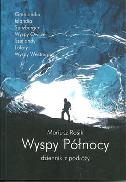 Wyspy Północy Dziennik z podróży - Mariusz Rosik
