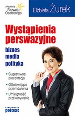 Wystąpienia perswazyjne Biznes, media, polityka