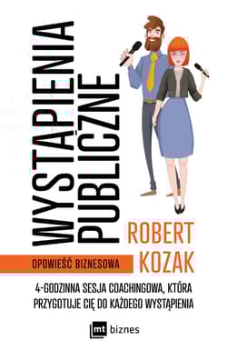 Wystąpienia publiczne 4-godzinna sesja coachinowa, która przygotuje Cię do każdego wystąpienia - Robert Kozak