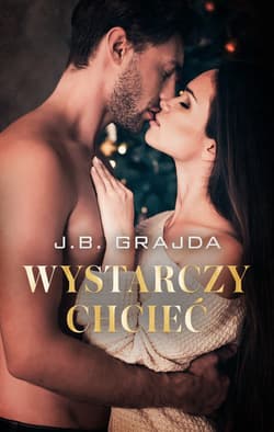 Wystarczy chcieć - ebook - J.B. Grajda