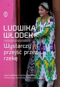 Wystarczy przejść przez rzekę - ebook - Ludwika Włodek