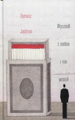 Wyszedł z siebie i nie wrócił - Tomasz Jastrun