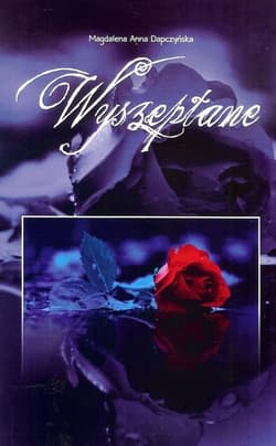 Wyszeptane - Dapczyńska Magdalena Anna
