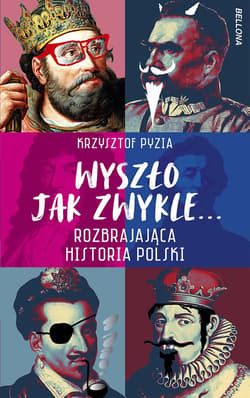 Wyszło jak zwykle... Rozbrajająca historia Polski - ebook - Krzysztof Pyzia