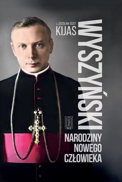 Wyszyński. Narodziny nowego człowieka - Kijas Józef Zdzisław