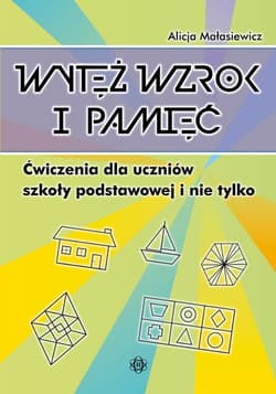 Wytęż wzrok i pamięć - Alicja Małasiewicz