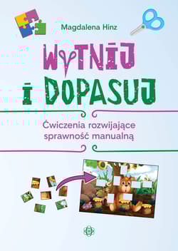 Wytnij i dopasuj Ćwiczenia rozwijające sprawność manualną - Magdalena Hinz