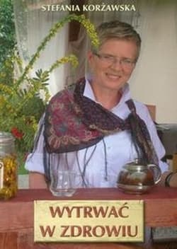 Wytrwać w zdrowiu - Stefania Korżawska