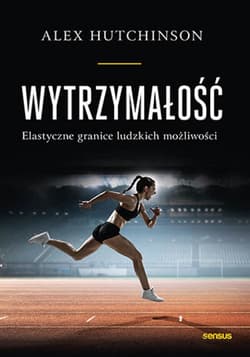 Wytrzymałość. Elastyczne granice ludzkich możliwości - ebook - Alex Hutchinson