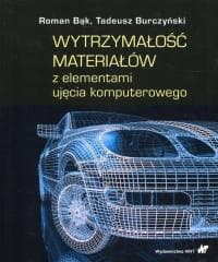 Wytrzymałość materiałów z elementami ujęcia... - Bąk Roman,  Burczyński Tadeusz