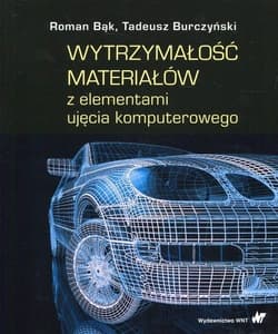 Wytrzymałość materiałów z elementami ujęcia... - Bąk Roman,  Burczyński Tadeusz