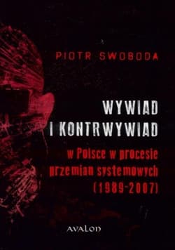 Wywiad i kontrwywiad w Polsce w procesie przemian systemowych 1989-2007 - Piotr Swoboda
