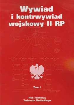 Wywiad i kontrwywiad wojskowy II RP Tom 1 - Dubicki Tadeusz