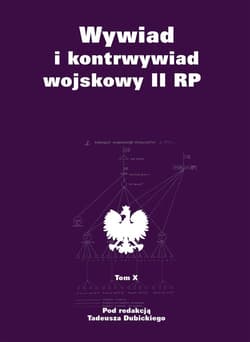 Wywiad i kontrwywiad wojskowy II RP Tom X - Dubicki Tadeusz