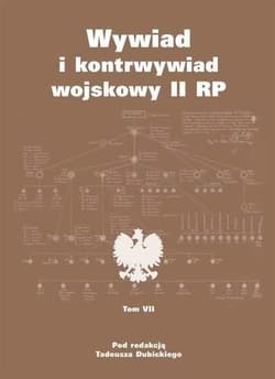 Wywiad i kontrwywiad wojskowy II RP Z działalności Oddziału II SG WP Tom 7 - Dubicki Tadeusz