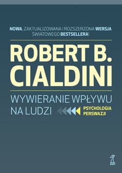 Wywieranie wpływu na ludzi - Robert B.  Cialdini