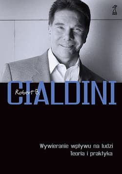 Wywieranie wpływu na ludzi Teoria i praktyka - Robert B.  Cialdini