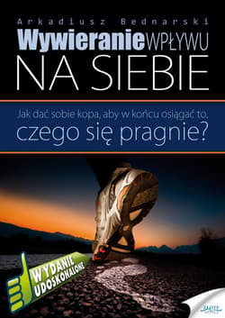 Wywieranie wpływu na siebie - ebook - Arkadiusz Bednarski