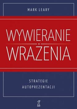 Wywieranie wrażenia Strategie autoprezentacji