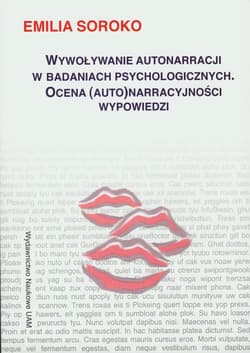 Wywoływanie autonarracji w badaniach psychologicznych Ocena (auto)narracyjności wypowiedzi - Emilia Soroko