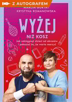 Wyżej niż kosz. Jak wyciągnąć dzieci sprzed ekranów i pokazać im, że warto marzyć - książka z autografem - Marcin Gortat, Krystyna  Romanowska