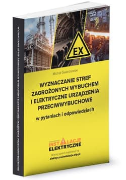 Wyznaczanie stref zagrożonych wybuchem i elektryczne urządzenia przeciwwybuchowe w pytaniach i odpowiedziach - ebook - Świerżewski Michał