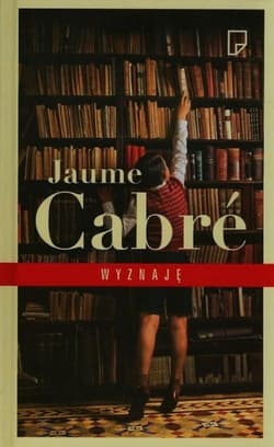 Wyznaję - Jaume  Cabré
